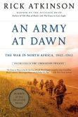 Book Cover Image. Title: An Army at Dawn:  The War in North Africa, 1942-1943, Author: Rick Atkinson