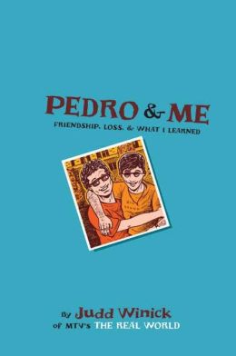 Pedro and Me: Friendship, Loss, and What I Learned Judd Winick
