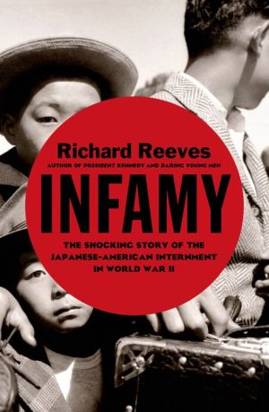 Infamy: The Shocking Story of the Japanese-American Internment in World War II