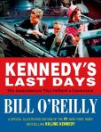 Book Cover Image. Title: Kennedy's Last Days:  The Assassination That Defined a Generation, Author: Bill O'Reilly