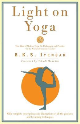 Light on Yoga: The Bible of Modern Yoga