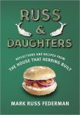 Book Cover Image. Title: Russ & Daughters:  Reflections and Recipes from the House That Herring Built, Author: Mark Russ Federman