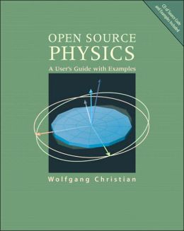 Open Source Physics: A User's Guide with Examples (3rd Edition) Wolfgang Christian