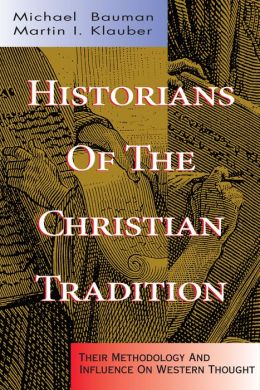 Historians of the Christian Tradition: Their Methodologies and Influence on Western Thought