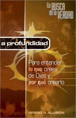 Truth QuestTM Getting Deep: en Busca de la Verdad-A Profundidad: Para entender lo que crees de Dios y por que Creerlo