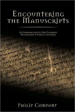Encountering the Manuscripts: An Introduction to New Testament Paleography and Textual Criticism
