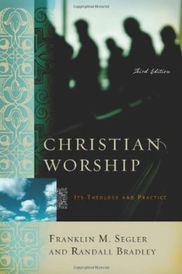 Christian Worship: Its Theology and Practice