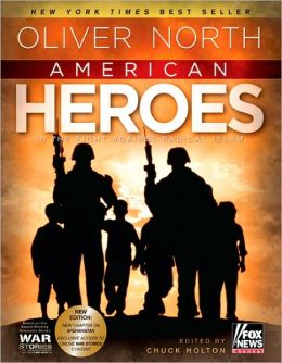 American Heroes: In the Fight Against Radical Islam Oliver North and Chuck Holton
