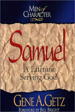 Men of Character: Samuel: A Lifetime Serving God