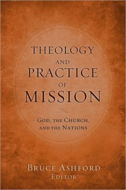 Theology and Practice of Mission: God, the Church, and the Nations