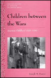 Children Between The Wars: America Childhood 1920-1940
