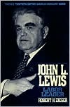 John L. Lewis: Labor Leader