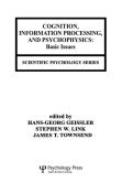 Cognition, Information Processing, and Psychophysics: Basic Issues (Scientific Psychology Series) Hans-Georg Geissler, Stephen W. Link and James T. Townsend