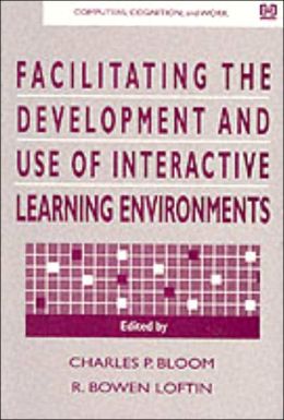 Facilitating the Development and Use of Interactive Learning Environments