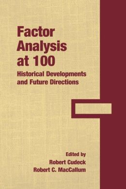 Factor Analysis at 100: Historical Developments and Future Directions