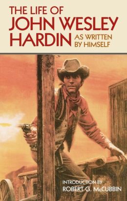 The Life of John Wesley Hardin As Written Himself (The Western Frontier Libarary)