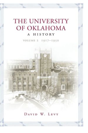 The University of Oklahoma: A History, Volume II: 1917¤