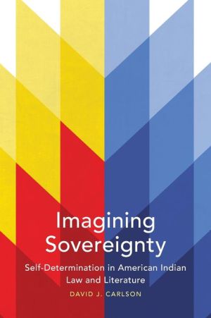 Imagining Sovereignty: Self-Determination in American Indian Law and Literature