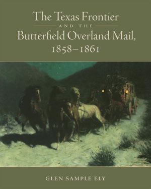 The Texas Frontier and the Butterfield Overland Mail, 1858