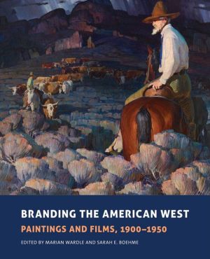 Branding the American West: Paintings and Films, 19000