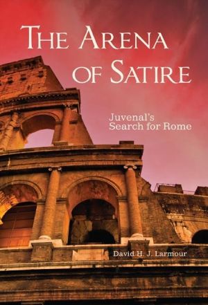 The Arena of Satire: Juvenal's Search for Rome