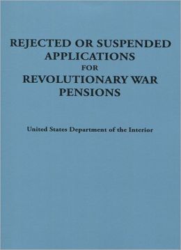 Rejected Or Suspended Applications For Revolutionary War Pensions