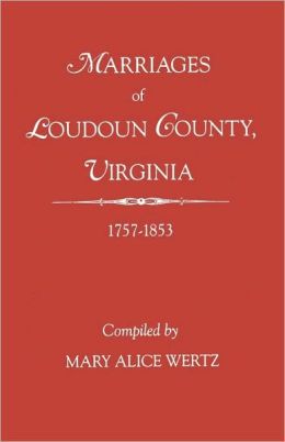 Marriages Of Loudoun County, Virginia, 1757-1853