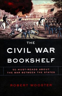 The Civil War Bookshelf: 50 Must Reads About the War Between the States