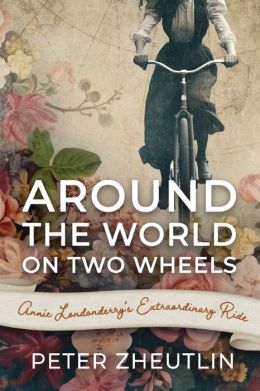 Around the World on Two Wheels: Annie Londonderry's Extraordinary Ride