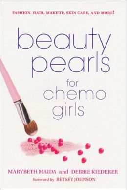 Beauty Pearls for Chemo Girls Marybeth Maida and Debbie Kiederer