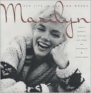 Marilyn - Her Life in Her Own Words: Marilyn Monroe's Revealing Last Words and Photographs