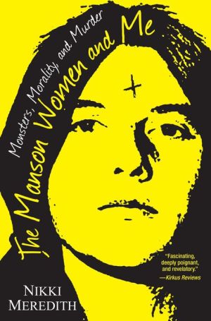 Book The Manson Women and Me: Monsters, Morality, and Murder