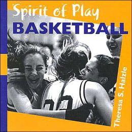 Spirit of Play Basketball Theresa S. Halzle