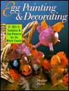 Egg Painting and Decorating: 305 Fantastic and Fun Patterns for the Whole Family