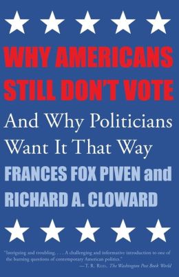 Why Americans Still Don't Vote: And Why Politicians Want It That Way