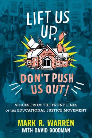 Book Lift Us Up, Don't Push Us Out!: Voices from the Front Lines of the Educational Justice Movement