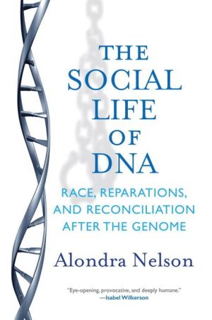 The Social Life of DNA: Race, Reparations, and Reconciliation After the Genome