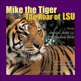 Mike the Tiger: The Roar of Lsu David G. Baker