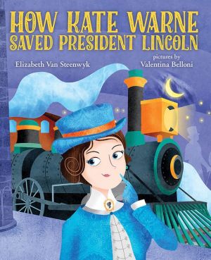 How Kate Warne Saved President Lincoln: The Story Behind the Nation's First Female Detective