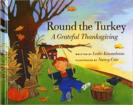 Round the Turkey: A Grateful Thanksgiving Leslie Kimmelman and Nancy Cote