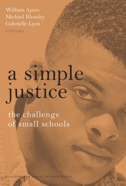 A Simple Justice: The Challenge of Small Schools