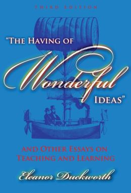 The Having of Wonderful Ideas and Other Essays on Teaching and Learning, 3rd Edition