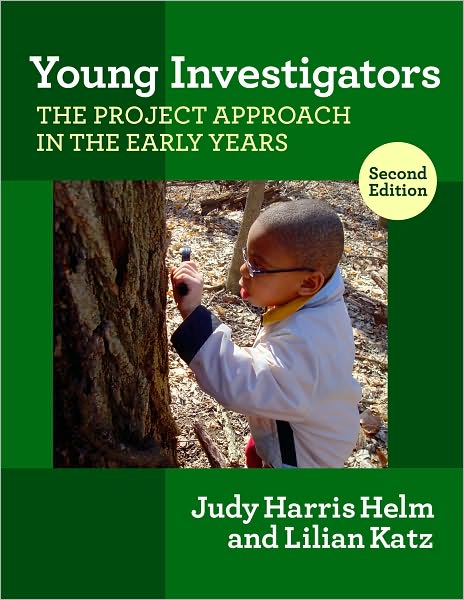 Young Investigators: The Project Approach in the Early Years, Second Edition
