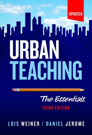 Urban Teaching: The Essentials, Third Edition