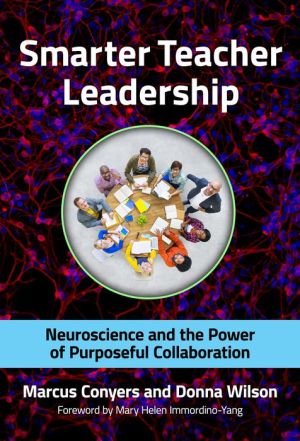 Smarter Teacher Leadership: Neuroscience and the Power of Purposeful Collaboration