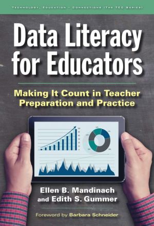 Data Literacy for Educators : Making It Count in Teacher Preparation and Practice