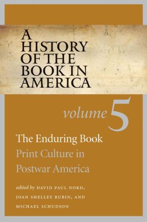 A History of the Book in America: Volume 5: The Enduring Book: Print Culture in Postwar America / Edition 1