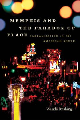 Memphis and the Paradox of Place: Globalization in the American South