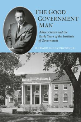 The Good Government Man: Albert Coates and the Making of the Institute of Government