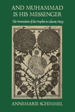 And Muhammad Is His Messenger: The Veneration of the Prophet in Islamic Piety